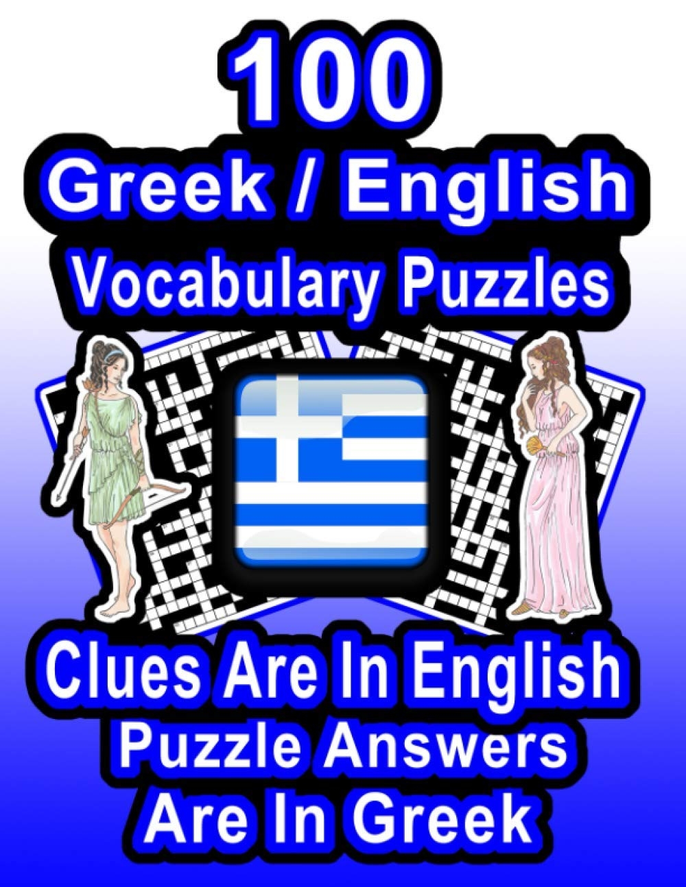 100 Greek English Vocabulary Puzzles Learn Greek By Doing FUN Puzzles 100 8 5 X 11 Crossword Puzzles With Clues In English Answers In Greek On Target Puzzles Publishing On Target 9798657024197 Amazon Books