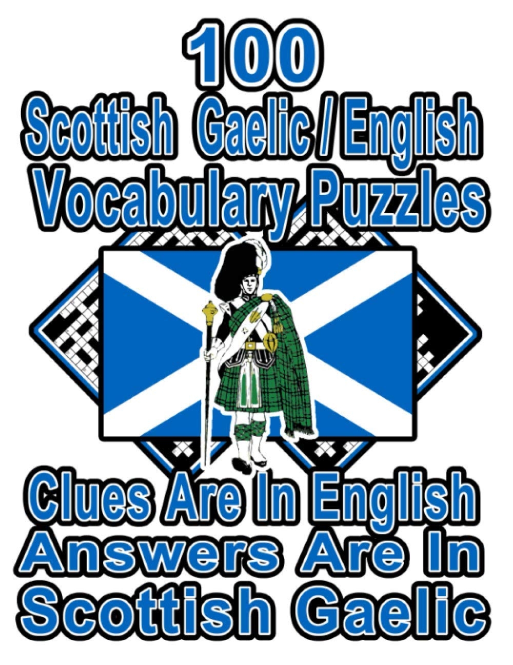 100 Scottish Gaelic English Vocabulary Puzzles Learn And Practice Scottish Gaelic By Doing FUN Puzzles 100 8 5 X 11 Crossword Puzzles With Clues In In Scottish Gaelic On Target Puzzles Publishing On