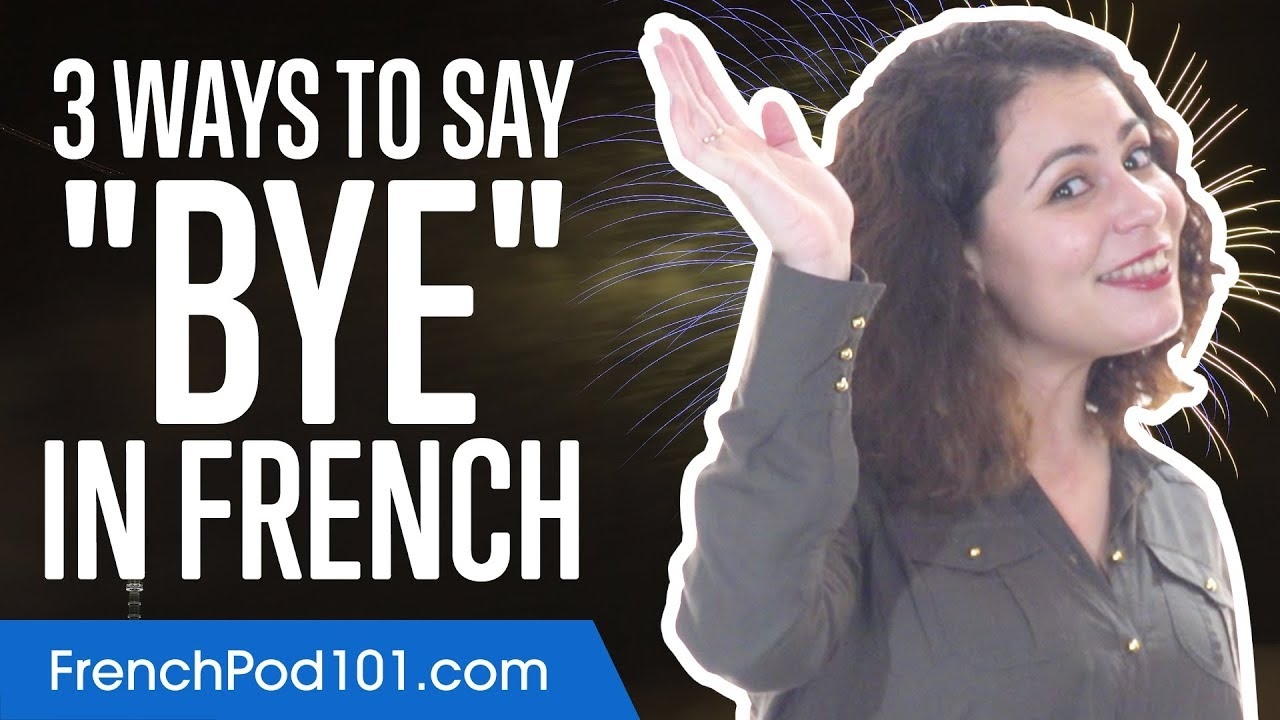 3 Ways To Say Bye In French YouTube