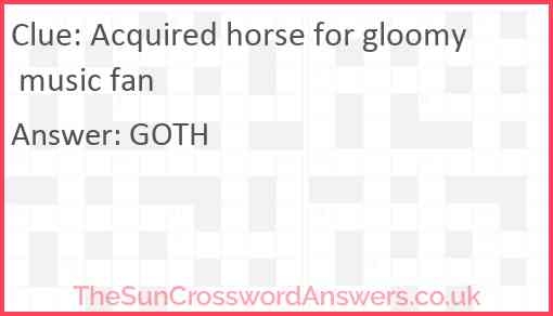 Acquired Horse For Gloomy Music Fan Crossword Clue 