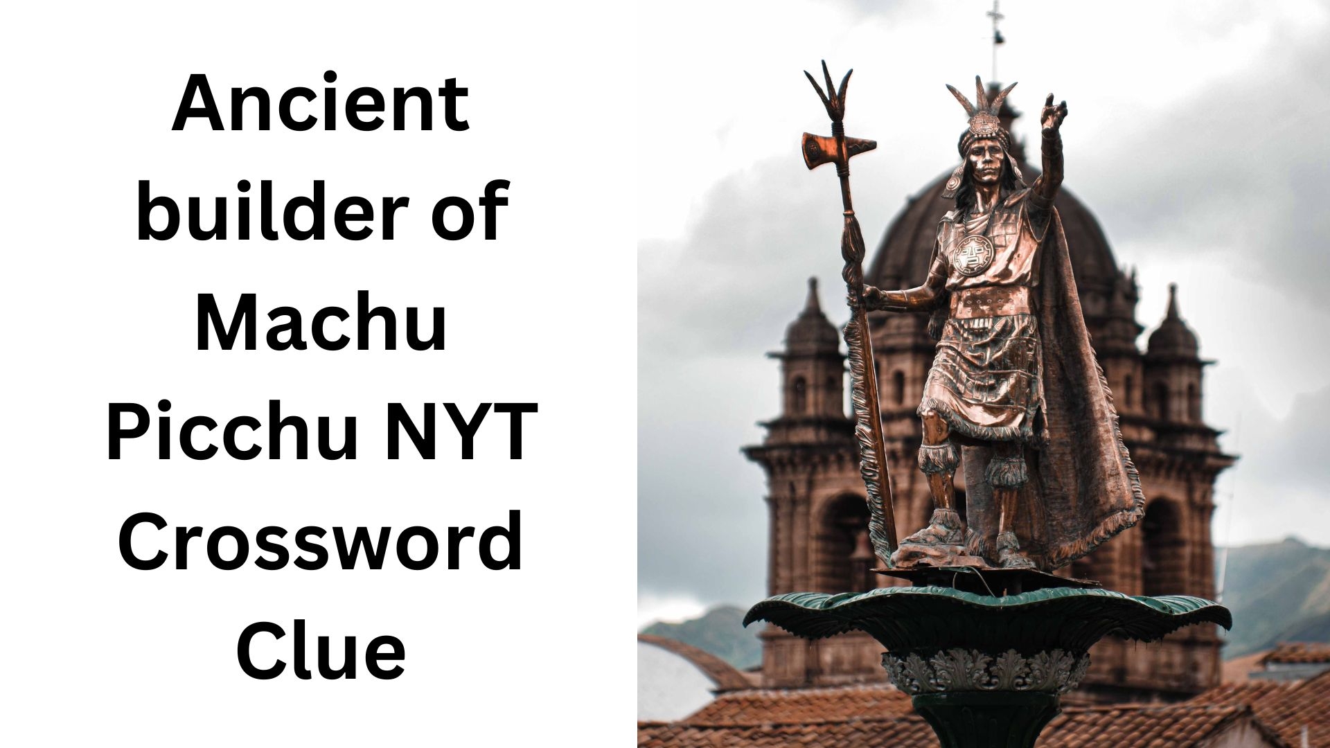 Ancient Builder Of Machu Picchu NYT Crossword Clue November 2 2024 Ancient Builder Of Machu Picchu NYT Crossword Clue November 2 2024