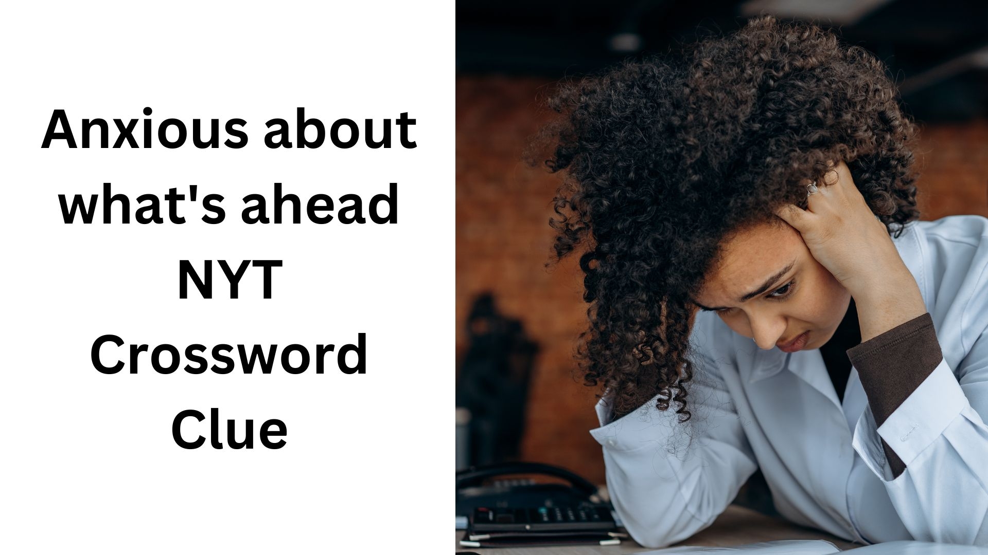 Anxious About What 39 s Ahead NYT Crossword Clue December 10 2024