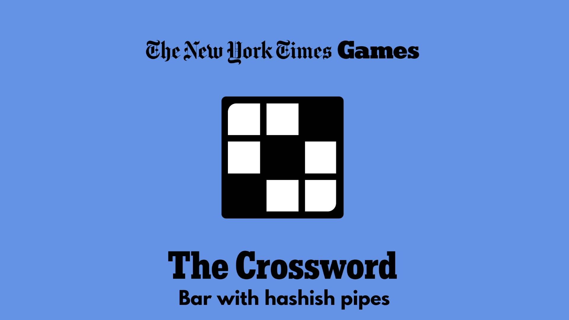 Bar With Hashish Pipes NYT Crossword Clues Answer Power Up Gaming