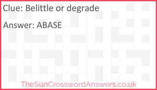 Belittle Or Degrade Crossword Clue TheSunCrosswordAnswers co uk