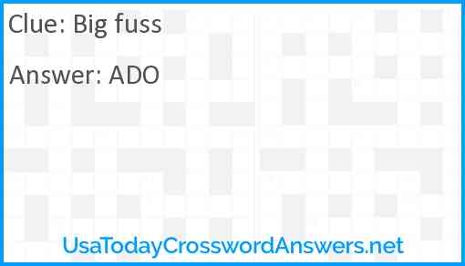Big Fuss Crossword Clue UsaTodayCrosswordAnswers Big Fuss Crossword Clue UsaTodayCrosswordAnswers