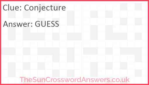 Conjecture Crossword Clue TheSunCrosswordAnswers co uk Conjecture Crossword Clue TheSunCrosswordAnswers co uk