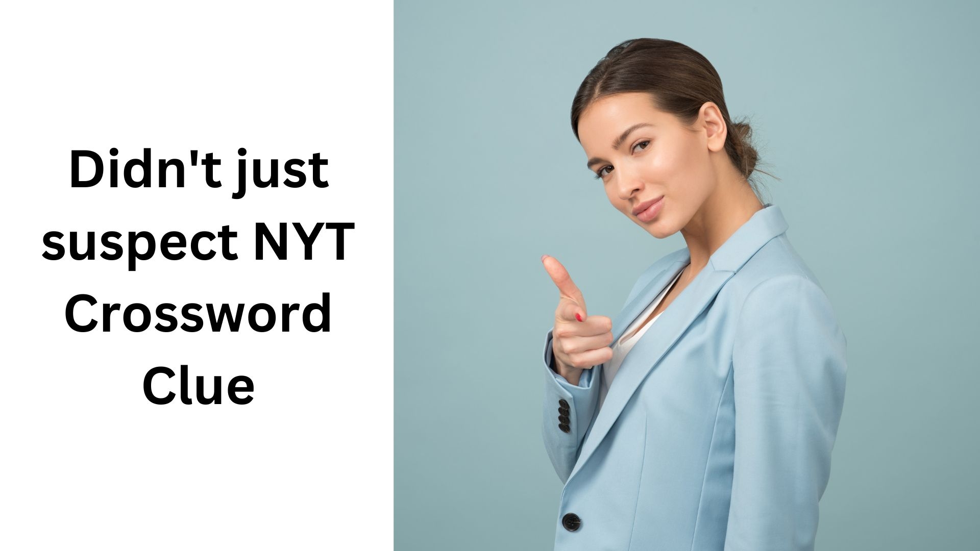 Didn t Just Suspect NYT Crossword Clue September 25 2024 Didn t Just Suspect NYT Crossword Clue September 25 2024