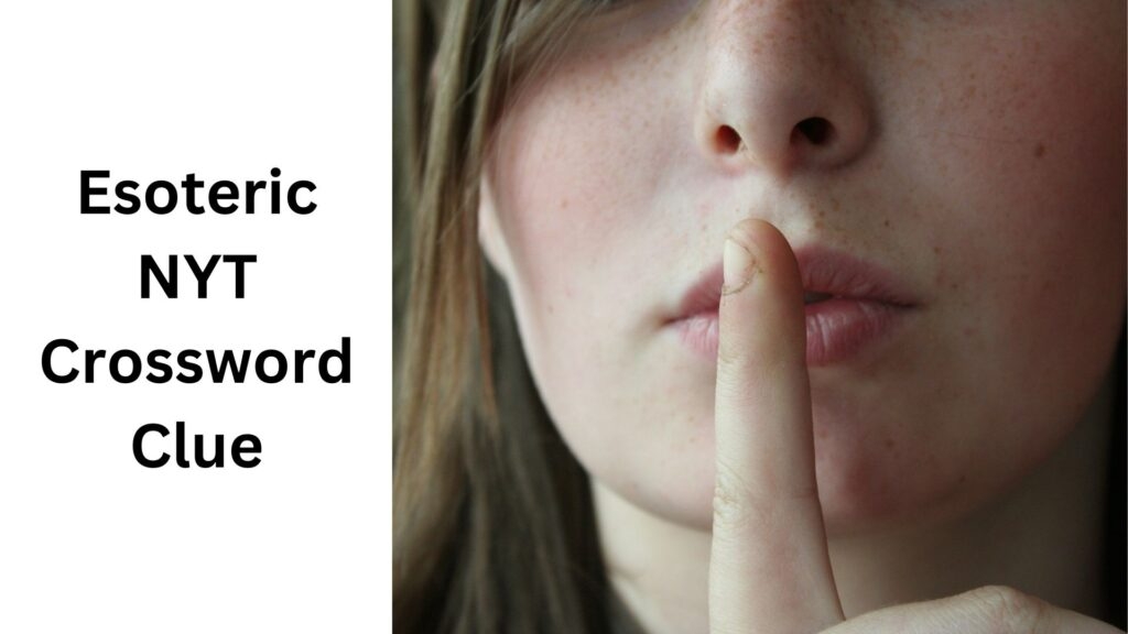 Esoteric NYT Crossword Clue August 16 2024