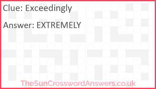 Exceedingly Crossword Clue TheSunCrosswordAnswers co uk