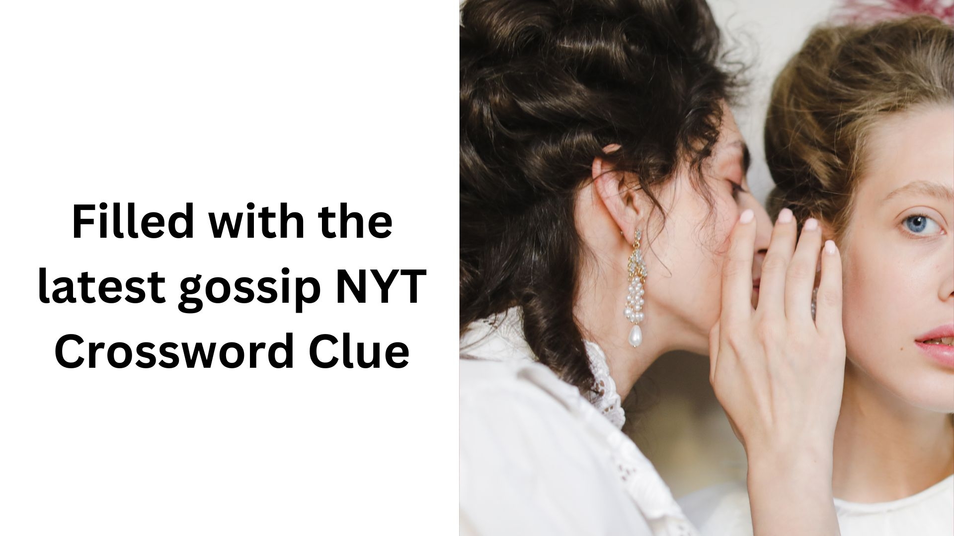 Filled With The Latest Gossip NYT Crossword Clue January 19 2025