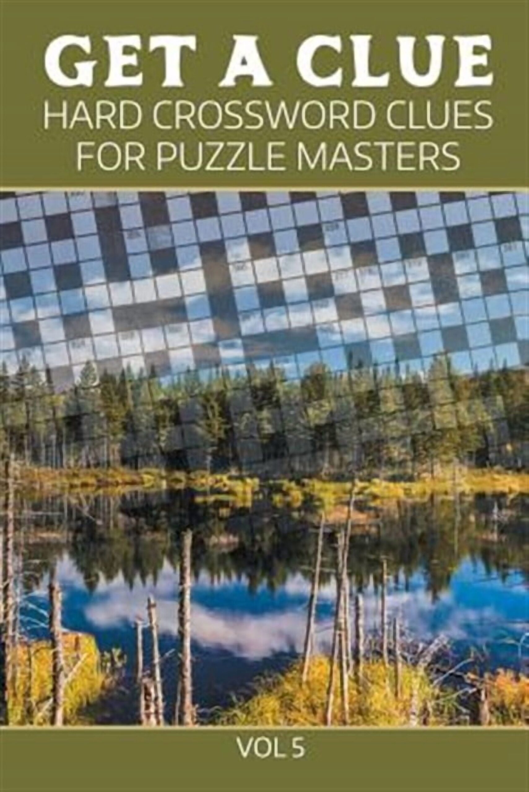Get A Clue Hard Crossword Clues For Puzzle Masters Vol 5 Paperback Walmart Get A Clue Hard Crossword Clues For Puzzle Masters Vol 5 Paperback Walmart