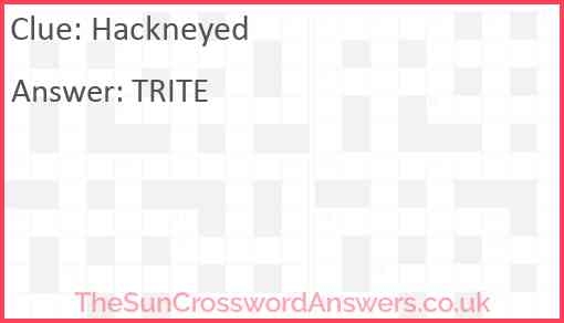 Hackneyed Crossword Clue TheSunCrosswordAnswers co uk