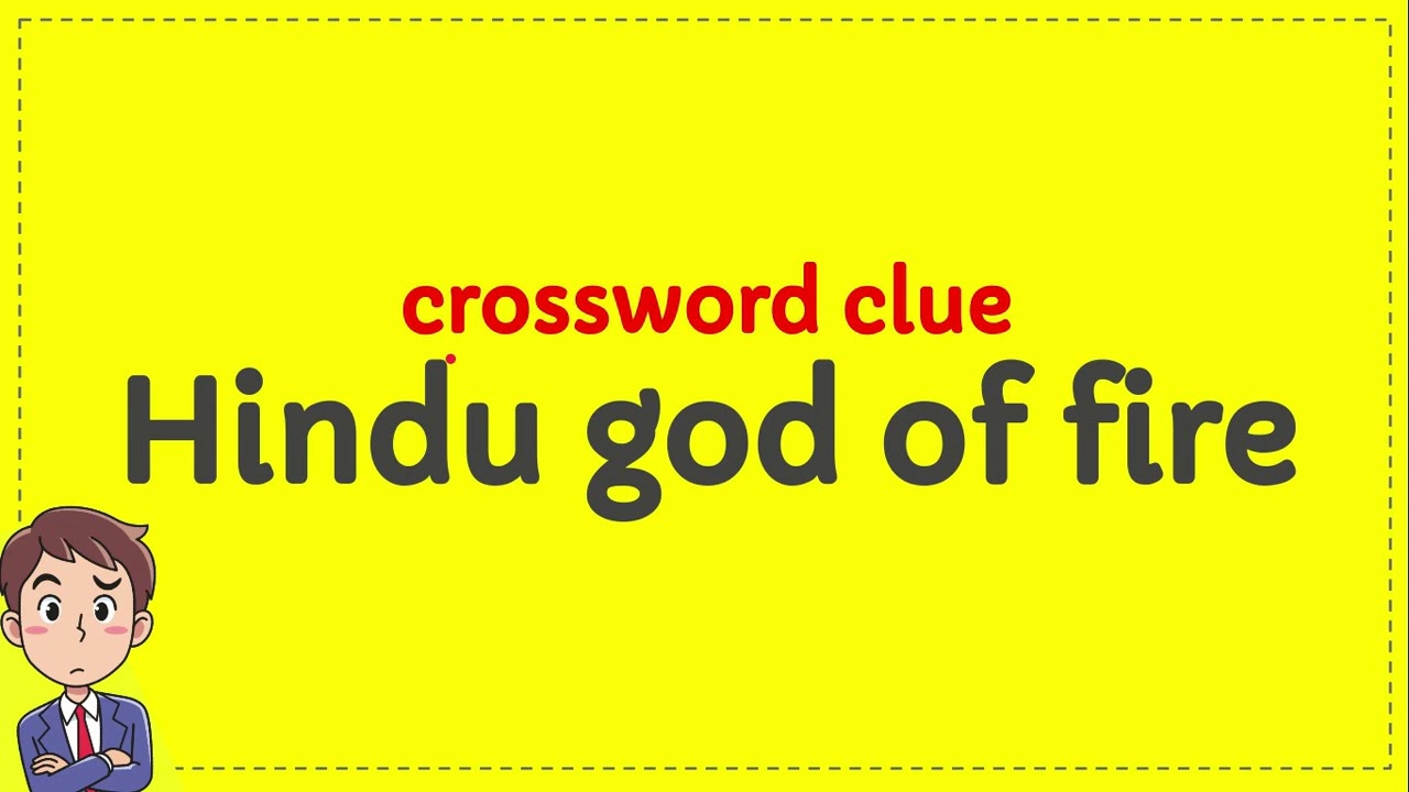 Hindu God Of Fire Crossword Clue YouTube
