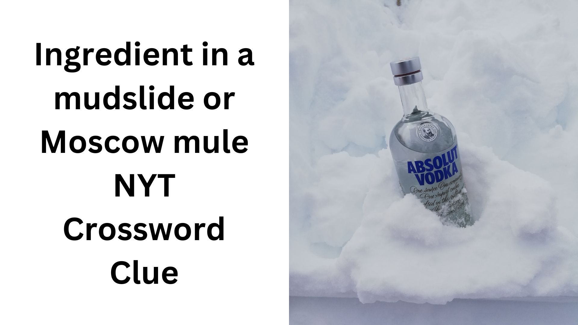 Ingredient In A Mudslide Or Moscow Mule NYT Crossword Clue December 