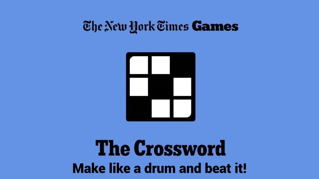 Make Like A Drum And Beat It NYT Crossword Clues And Answer Power Up 