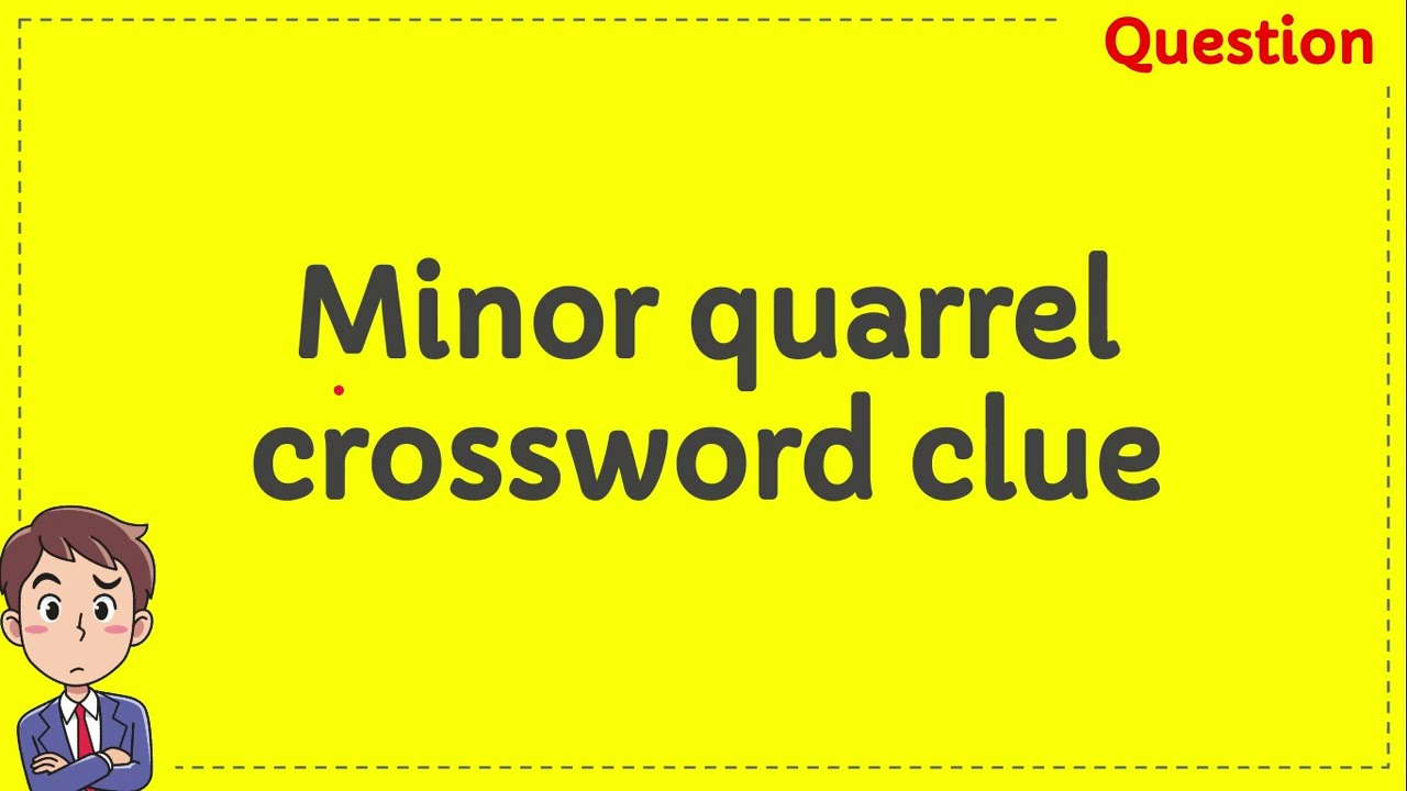 Minor Quarrel Crossword Clue YouTube