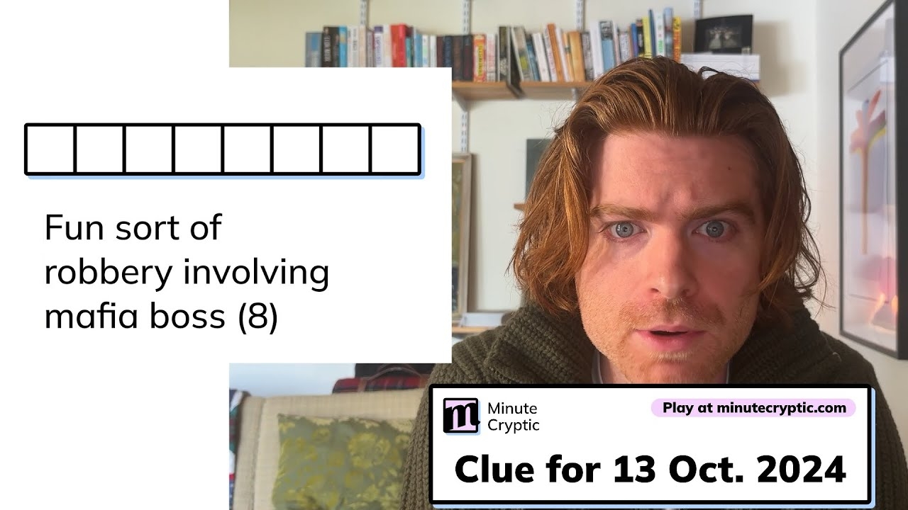Minute Cryptic Clue 110 For 13 Oct 2024 Fun Sort Of Robbery Involving Mafia Boss 8 YouTube
