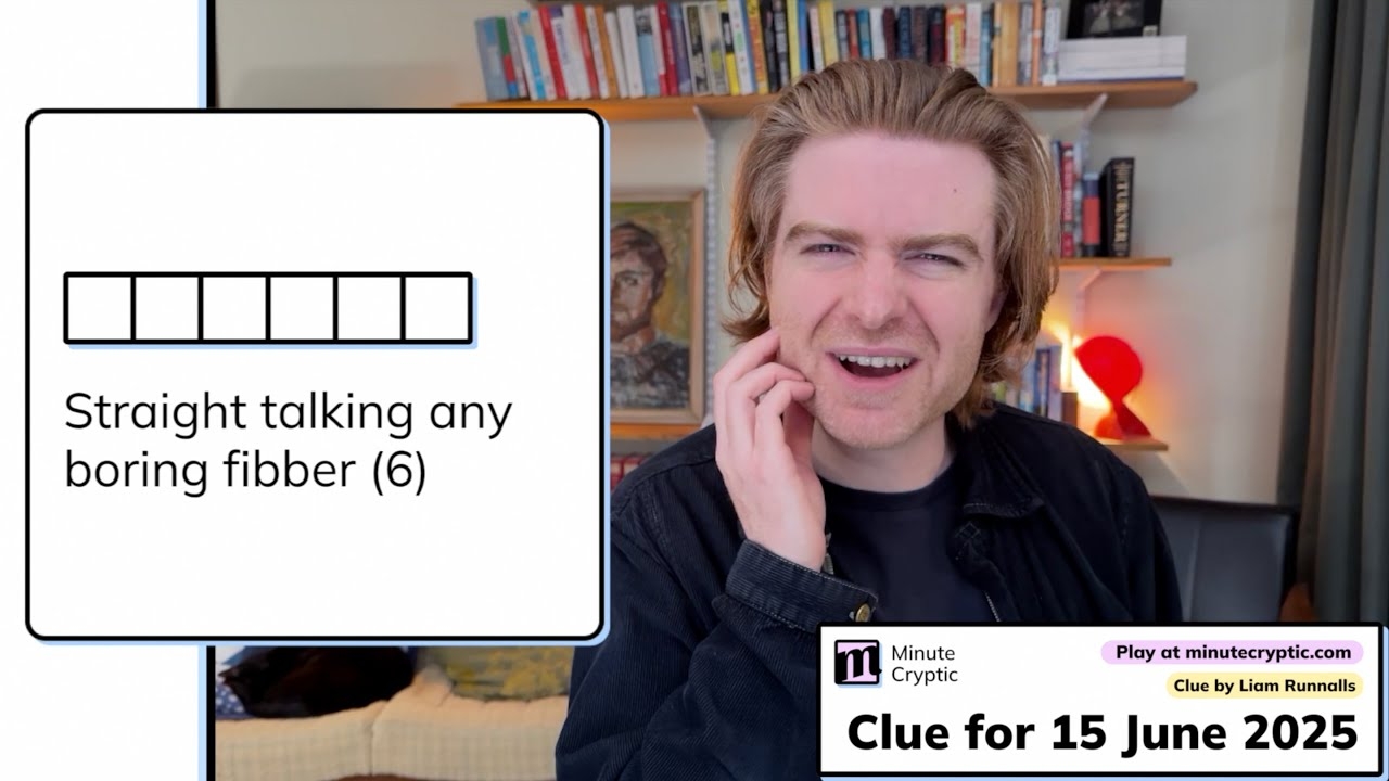 Minute Cryptic Clue 355 Straight Talking Any Boring Fibber 6 YouTube Minute Cryptic Clue 355 Straight Talking Any Boring Fibber 6 YouTube