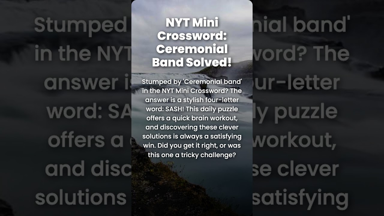 NYT Mini Crossword Ceremonial Band Answer Revealed YouTube NYT Mini Crossword Ceremonial Band Answer Revealed YouTube