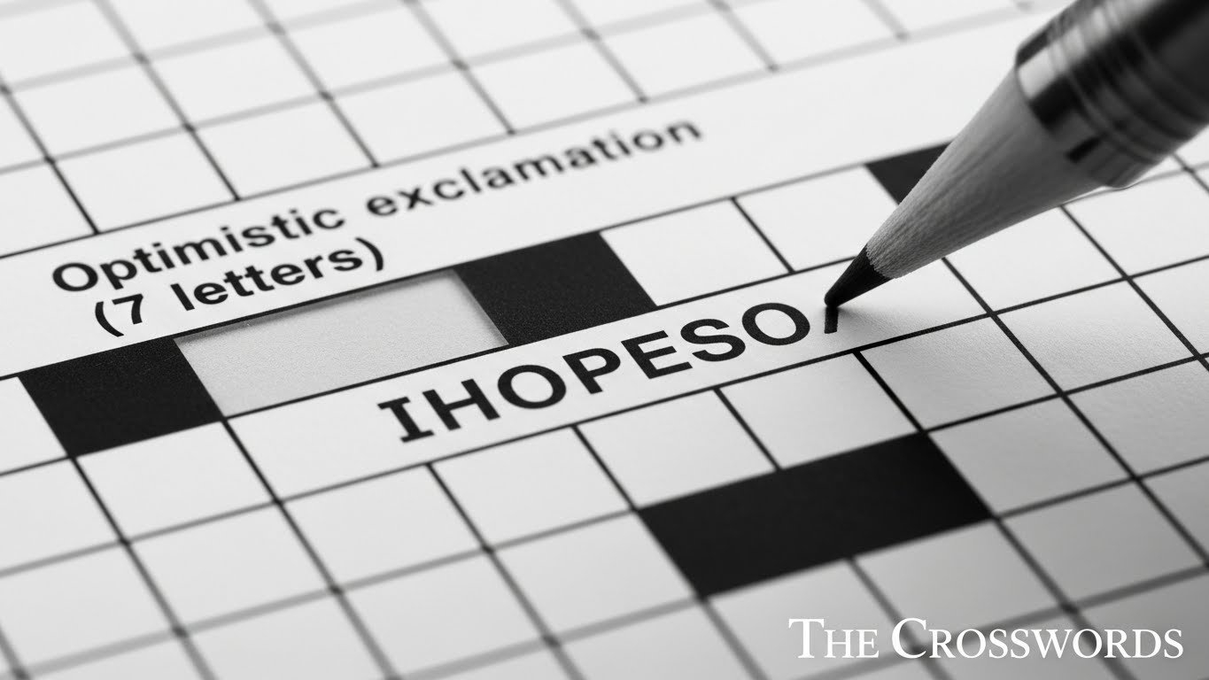 Optimistic Exclamation Crossword Clue Answer IHOPESO 2025 The Crosswords Optimistic Exclamation Crossword Clue Answer IHOPESO 2025 The Crosswords