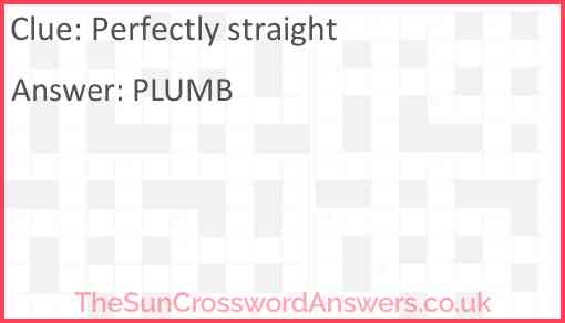 Perfectly Straight Crossword Clue TheSunCrosswordAnswers co uk