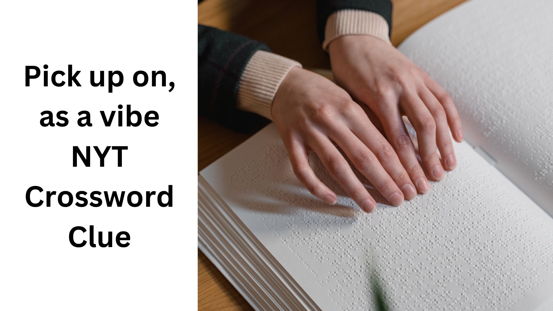 Pick Up On As A Vibe NYT Crossword Clue August 23 2024 Pick Up On As A Vibe NYT Crossword Clue August 23 2024