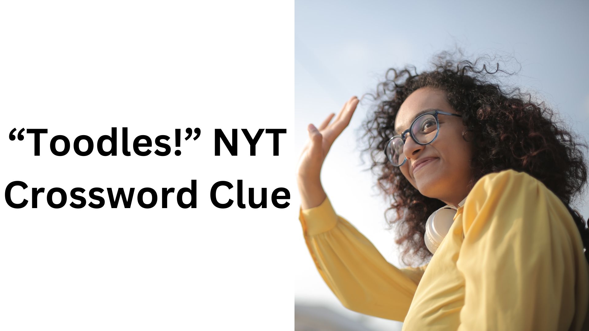  quot Toodles quot NYT Crossword Clue December 20 2024