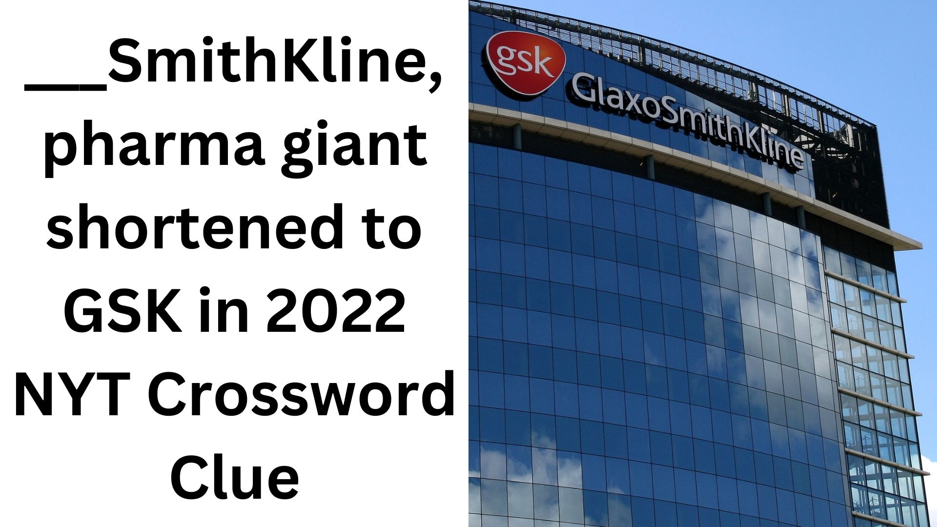  SmithKline Pharma Giant Shortened To GSK In 2022 NYT Crossword Clue 