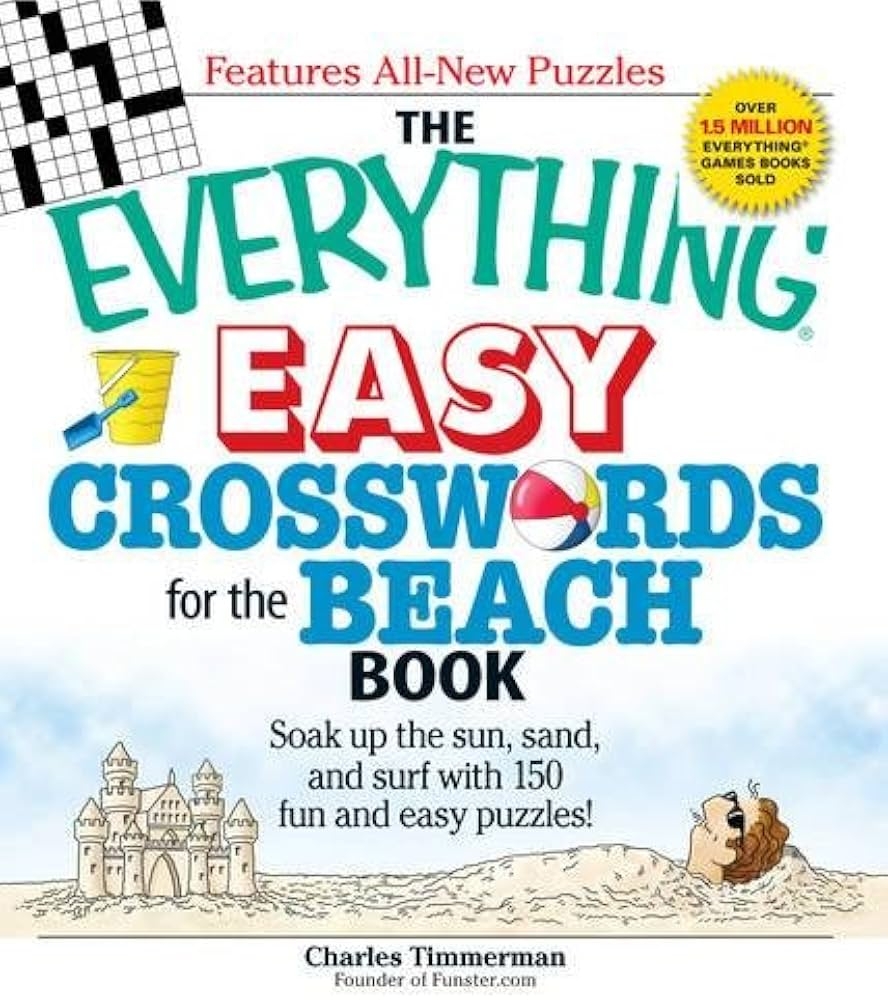 The Everything Easy Crosswords For The Beach Soak Up The Sun Sand And Surf With 150 Fun And Easy Puzzles Timmerman Charles 9781598699920 Books Amazon ca