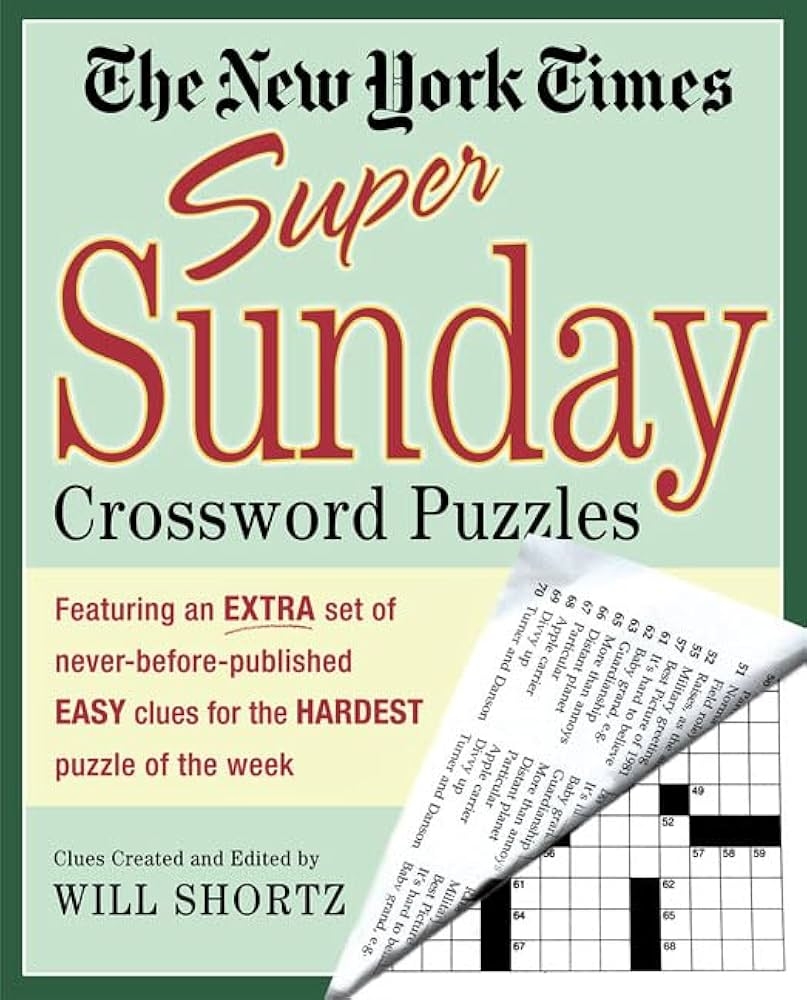 The New York Times Super Sunday Crossword Puzzles Featuring An EXTRA Set Of Never Before Published EASY Clues For The HARDEST Puzzle Of The Week The New York Times Shortz Will 9780312331153 Amazon Books The New York Times Super Sunday Crossword Puzzles Featuring An EXTRA Set Of Never Before Published EASY Clues For The HARDEST Puzzle Of The Week The New York Times Shortz Will 9780312331153 Amazon Books