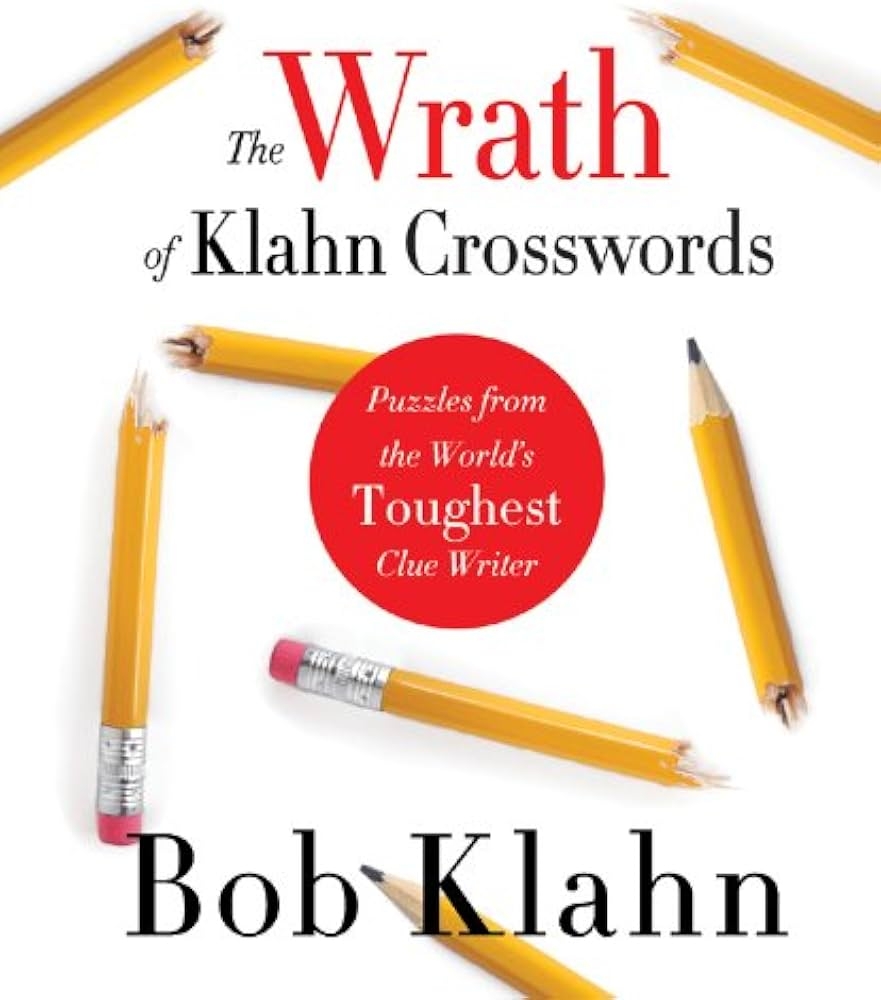 The Wrath Of Klahn Crosswords Puzzles From The World s Toughest Clue Writer Klahn Bob 9781402765070 Amazon Books The Wrath Of Klahn Crosswords Puzzles From The World s Toughest Clue Writer Klahn Bob 9781402765070 Amazon Books