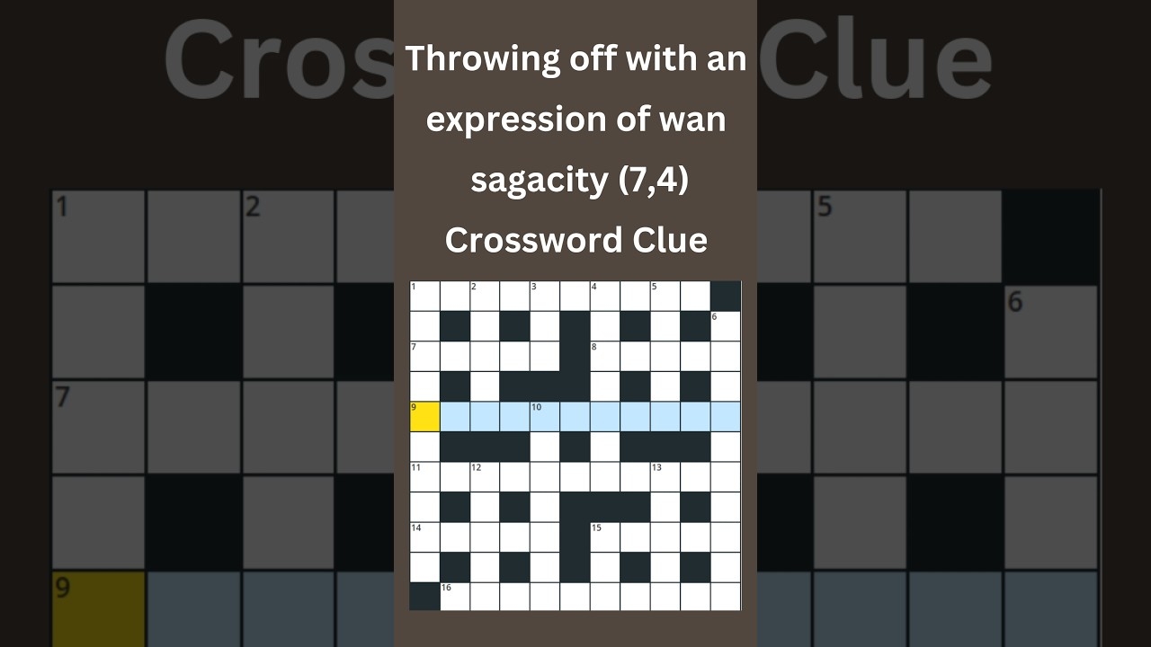 Throwing Off With An Expression Of Wan Sagacity 7 4 Crossword Clue Crossword crosswordpuzzles YouTube