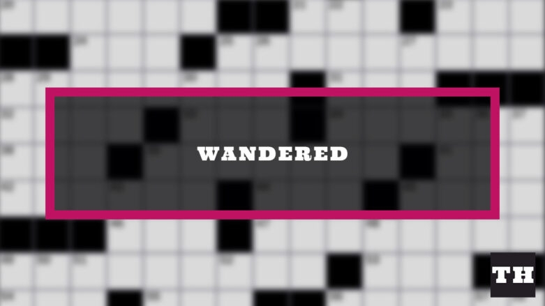 Wandered Crossword Clue Try Hard Guides