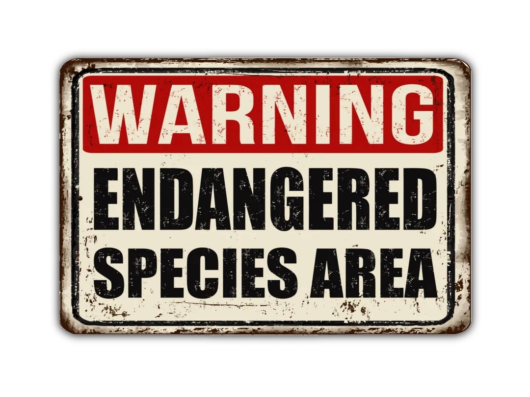 Warning Endangered Species Area Vintage Style Metal Sign Etsy