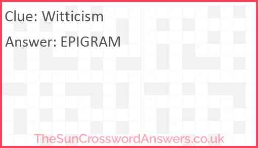 Witticism Crossword Clue TheSunCrosswordAnswers co uk Witticism Crossword Clue TheSunCrosswordAnswers co uk