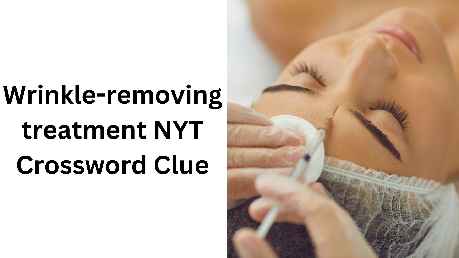 Wrinkle removing Treatment NYT Crossword Clue January 12 2025